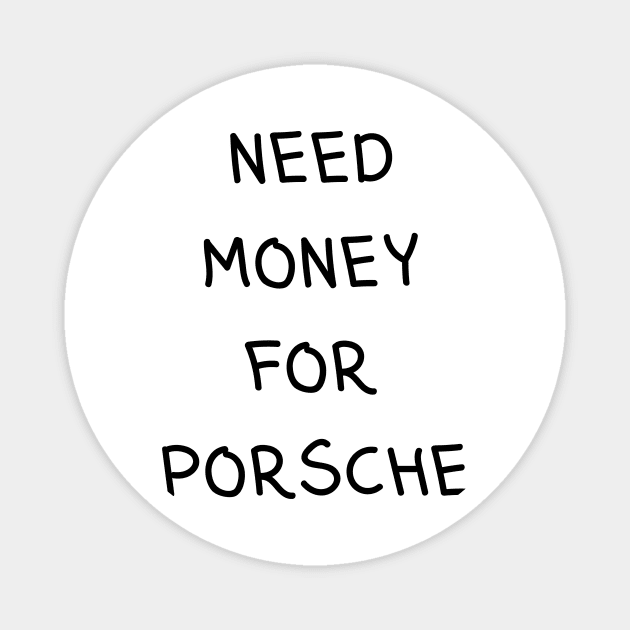 need money for porsche Magnet by Sue Cranberry